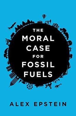 <i>The Moral Case for Fossil Fuels</i> 2014 book by Alex Epstein