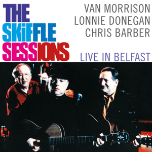 <i>The Skiffle Sessions – Live in Belfast 1998</i> 2000 live album by Van Morrison, Lonnie Donegan, and Chris Barber