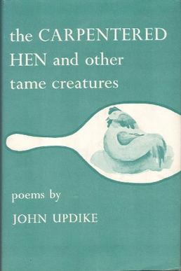 <i>The Carpentered Hen and Other Tame Creatures</i> 1958 poetry collection by John Updike