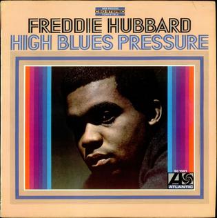 <i>High Blues Pressure</i> 1968 studio album by Freddie Hubbard