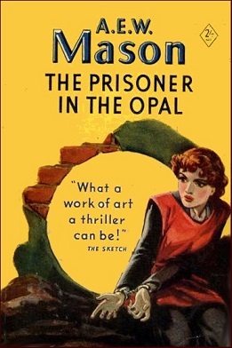 <i>The Prisoner in the Opal</i> 1928 detective novel by A.E.W. Mason