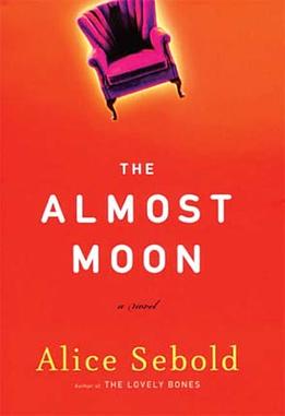 <i>The Almost Moon</i> 2007 novel by Alice Sebold