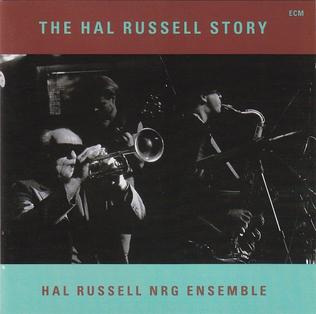 <i>The Hal Russell Story</i> 1993 studio album by Hal Russell NRG Ensemble