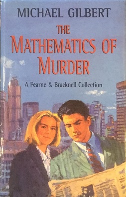 <i>The Mathematics of Murder: A Fearne & Bracknell Collection</i> 2000 story collection by Michael Gilbert