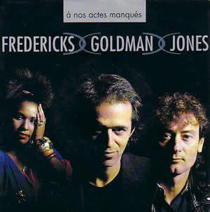 À nos actes manqués 1991 single by Fredericks Goldman Jones