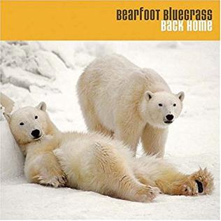 <i>Back Home</i> (Bearfoot Bluegrass album) 2003 studio album by Bearfoot Bluegrass