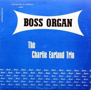 Boss Organ is an album by organist Charlie Earland which was recorded in 1966 and released on the Choice label in 1969.