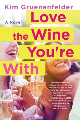 <i>Love The Wine Youre With</i> 2017 romantic comedy novel by Kim Gruenenfelder