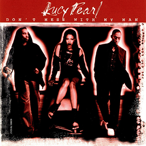 Dont Mess with My Man (Lucy Pearl song) 2000 single by Lucy Pearl