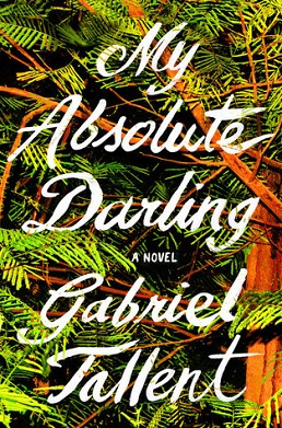 <i>My Absolute Darling</i> 2017 debut novel by Gabriel Tallent