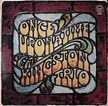 <i>Once Upon a Time</i> (The Kingston Trio album) 1969 live album by The Kingston Trio