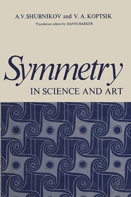 <i>Symmetry in Science and Art</i> 1974 book by A.V. Shubnikov and V.A. Koptsik