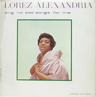 <i>Sing No Sad Songs for Me</i> 1961 studio album by Lorez Alexandria