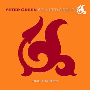 <i>Time Traders</i> 2001 studio album by Peter Green Splinter Group