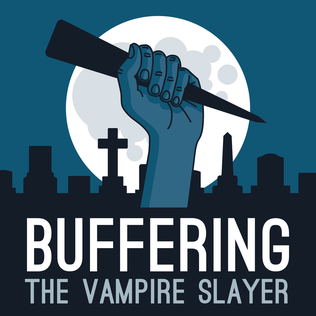 <i>Buffering the Vampire Slayer</i> fan-created podcast about Buffy the Vampire Slayer, hosted by Jenny Owen Youngs and Kristin Russo