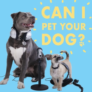 <i>Can I Pet Your Dog?</i> Comedy podcast