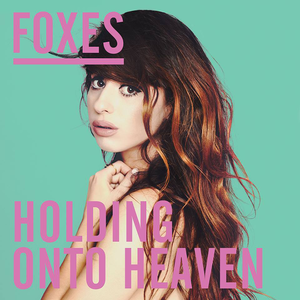 Holding onto Heaven 2014 single by Foxes