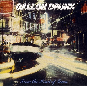 <i>From the Heart of Town</i> 1993 studio album by Gallon Drunk