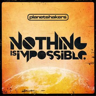 <i>Nothing Is Impossible</i> (Planetshakers album) 2011 studio album by Planetshakers