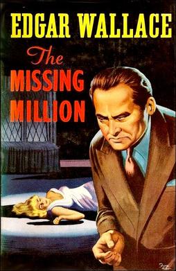 <i>The Missing Million</i> (novel) 1923 crime novel by Edgar Wallace