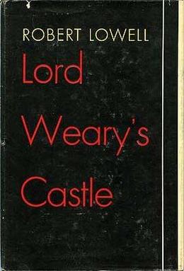 <i>Lord Wearys Castle</i> 1946 poetry collection by Robert Lowell