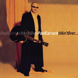 <i>It Aint Over</i> (Paul Carrack album) 2003 studio album by Paul Carrack