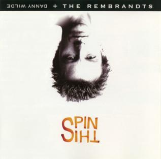 <i>Spin This</i> 1998 studio album by Danny Wilde The Rembrandts