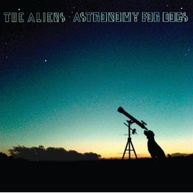 <i>Astronomy for Dogs</i> 2007 studio album by The Aliens
