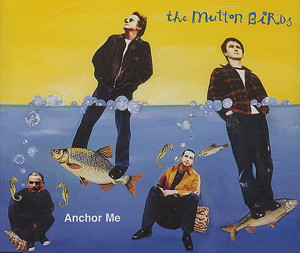 <span class="mw-page-title-main">Anchor Me (The Mutton Birds song)</span>