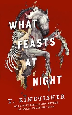 <i>What Feasts at Night</i> 2024 horror novella by T. Kingfisher