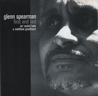 <i>First and Last</i> (album) 1999 live album by Glenn Spearman