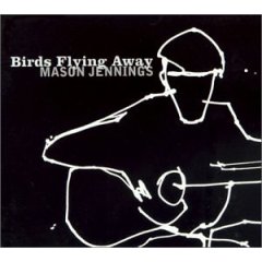 Birds Flying Away is the second album by Mason Jennings. It was released in January 2000 by the label Bar/None.