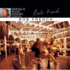 <i>Marsalis Music Honors Bob French</i> 2007 studio album by Bob French