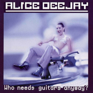 File:Who Needs Guitars Anyway album cover by Alice DeeJay.jpg
