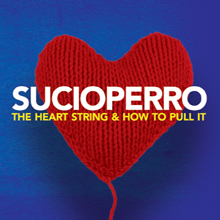 <i>The Heart String & How to Pull It</i> 2011 studio album by Sucioperro