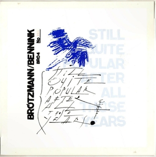 <i>Still Quite Popular After All Those Years</i> 2004 studio album by Peter Brötzmann and Han Bennink