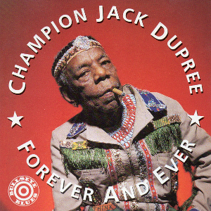 <i>Forever and Ever</i> (Champion Jack Dupree album) 1991 studio album by Champion Jack Dupree