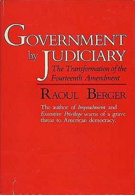 <i>Government by Judiciary</i> Book by Raoul Berger