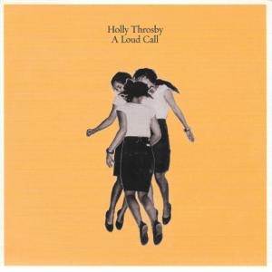 <i>A Loud Call</i> 2008 studio album by Holly Throsby