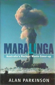 <i>Maralinga: Australias Nuclear Waste Cover-up</i> Book by Alan Parkinson