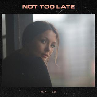 <span class="mw-page-title-main">Not Too Late (Ricki-Lee Coulter song)</span> 2017 single by Ricki-Lee Coulter