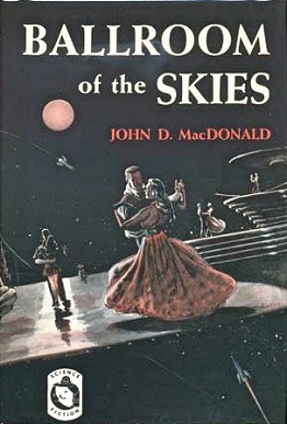 <i>Ballroom of the Skies</i> 1952 novel by John D. MacDonald