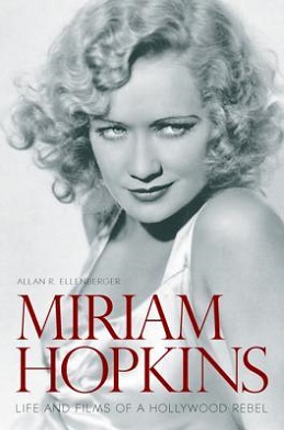 <i>Miriam Hopkins: Life and Films of a Hollywood Rebel</i>