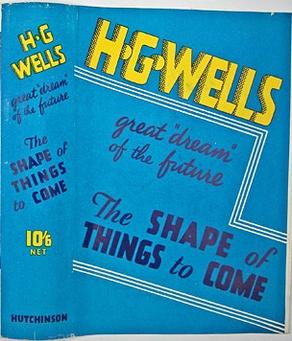 Warum H.G. Wells‘ „The Shape of Things to Come“ im Heute angekommen ist