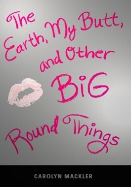 <i>The Earth, My Butt, and Other Big Round Things</i> 2003 book by Carolyn Mackler