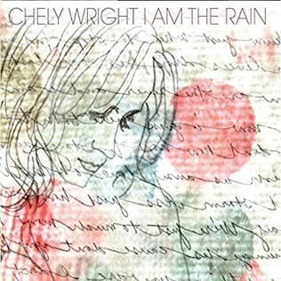 <i>I Am the Rain</i> 2016 album by Chely Wright