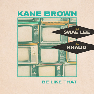 Be Like That (Kane Brown, Swae Lee and Khalid song) 2020 single by Kane Brown, Swae Lee and Khalid