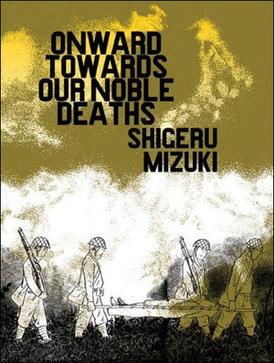 <i>Onward Towards Our Noble Deaths</i> Japanese manga about suicide missions of the Japanese Imperial Army during WW2