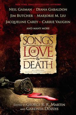 <i>Songs of Love and Death</i> (anthology) 2010 anthology edited by George R. R. Martin and Gardner Dozois