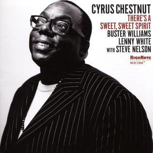 <i>Theres a Sweet, Sweet Spirit</i> 2017 studio album by Cyrus Chestnut